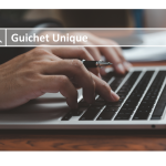 Qu’est-ce que le Guichet Unique ?&nbsp;