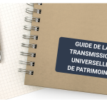 TUP :&nbsp;fiche&nbsp;pratique sur&nbsp;la Transmission Universelle de Patrimoine