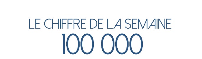 Le chiffre de la semaine : 100 000
