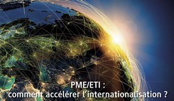 PME/ETI : comment accélérer l’internationalisation ?
