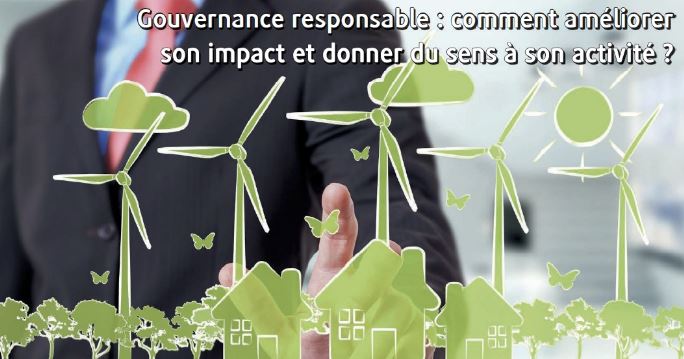 Gouvernance responsable : comment améliorer son impact et donner du sens à son activité ?